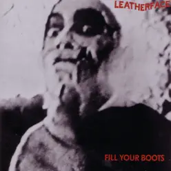 Fill Your Boots - Leatherface