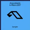 Stream & download Anjunabeats In Miami 2017 Sampler - EP