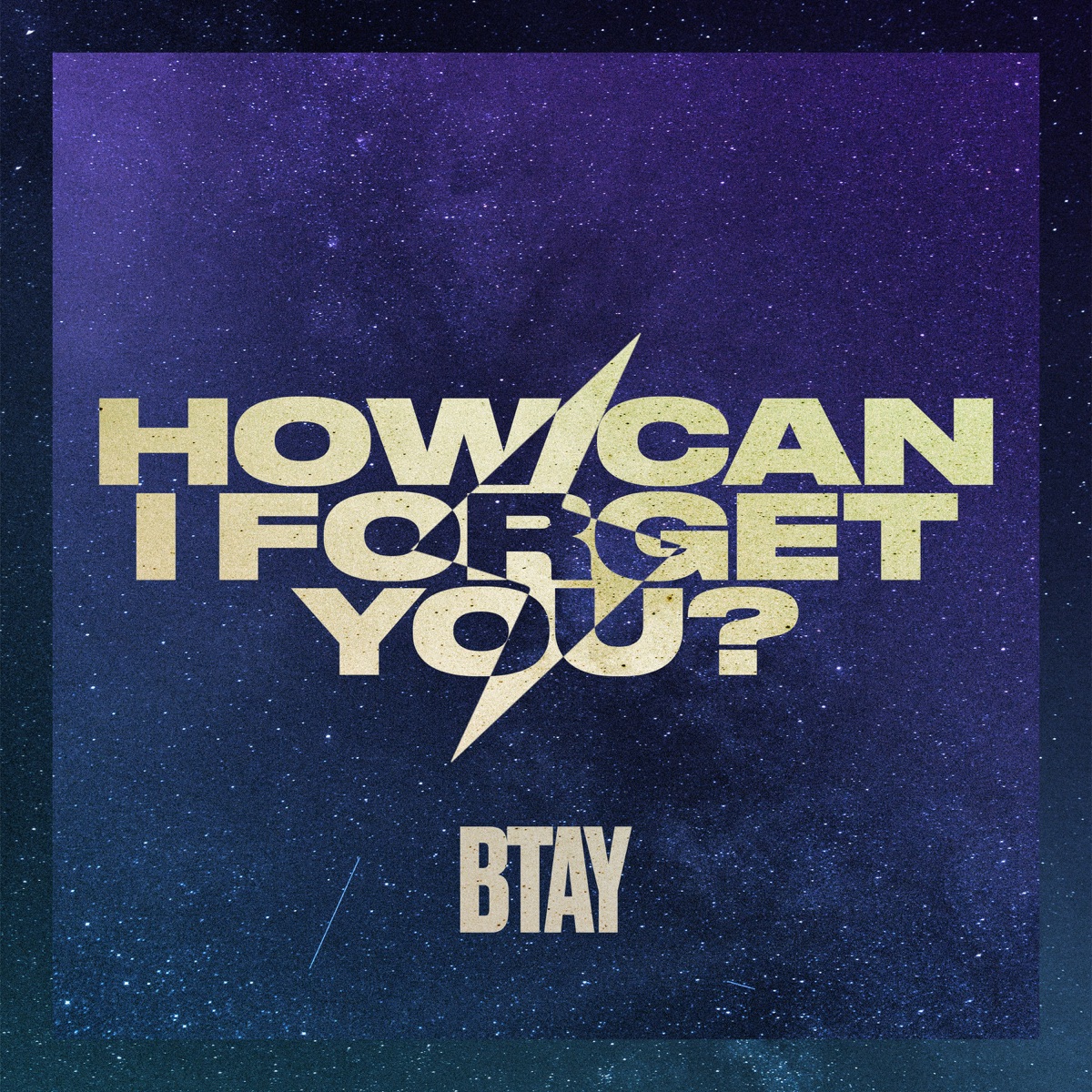 BTAY - How Can I Forget You? - Single