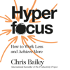 Hyperfocus - Chris Bailey