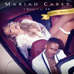 I Don't (feat. Remy Ma & YG) [Remix] - Single - Mariah Carey