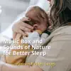 Music Box and Sounds of Nature for Better Sleep album lyrics, reviews, download