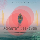 Achyutam Keshavam (feat. Shriram Sampath) [Lofi Flute Instrumental] artwork