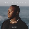 Let Me Love You Now - Single