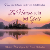 Zu Hause sein bei Gott - Wir singen für Jesus