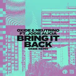 Bring It Back (Oxide Remix) [feat. Jodie Alicia] - Single by Oxide & Neutrino album reviews, ratings, credits