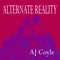 Alternate Reality - Aj Coyle lyrics