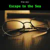 Escape to the Sea album lyrics, reviews, download
