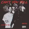 CAN'T YOU TELL (feat. CHOSEN RO) - Single album lyrics, reviews, download