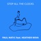 Stop All the Clocks (feat. Heather Nova) - Paul Matic lyrics