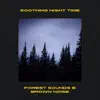 Soothing Night Time Forest Sounds & Brown Noise, Loopable album lyrics, reviews, download