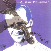 Wired Up by Alistair McCulloch on Apple Music