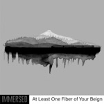 immersed - At Least One Fiber of Your Being