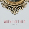 When I Get Old - Single