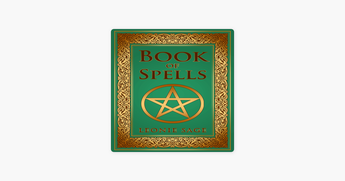 Wicca Book Of Spells A Spellbook For Beginners To Advanced Wiccans Witches And Other Practitioners Of Magic Unabridged On Apple Books