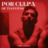 Ginés González - Por Culpa de Tus Fotos