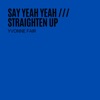 Say Yeah Yeah / Straighten Up - Single