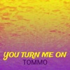 You Turn Me On - Single