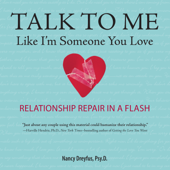 Talk to Me Like I'm Someone You Love, Revised Edition : Relationship Repair in a Flash - Nancy Dreyfus Cover Art