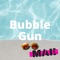 Bubble Gun - Max A millian lyrics