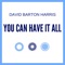 You Can Have It All - David Barton Harris lyrics
