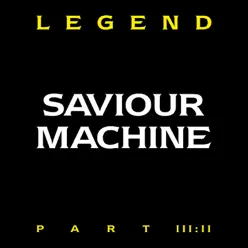 Legend, Pt. 3: II - Saviour Machine