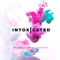 Intoxicated (MBNN Remix) [feat. Vika Grand] - Misha Klein & Lisitsyn lyrics