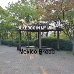 Jukebox In My Mind - Single by Mexico Bread album reviews, ratings, credits