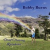 Bobby Burns Still Chasing Rainbows, 2022