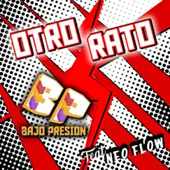 Otro Rato (feat. New Flow Music) - Single by Bajo Presión album reviews, ratings, credits