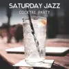 Saturday Jazz – Cocktail Party, Funky Time, Bar Music Moods, Late Night Jazz for Entertaining, Chillout in Jazz Club, Party Background Music album lyrics, reviews, download