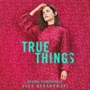 True Things (Original Motion Picture Soundtrack) artwork