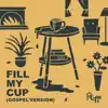 Fill My Cup (Gospel Version) - Single album lyrics, reviews, download