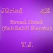Bread Head (feat. JGrind & 4E) (SahBabii Remix) by T.J.