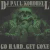 Stream & download Go Hard or Get Gone - Single