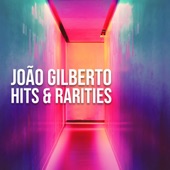 João Gilberto: Hits & Rarities artwork