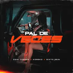 Pal de Veces - Single by Dani Torres, Koreko & Sixto Rein album reviews, ratings, credits