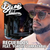 Recuerdos (feat. Yordis Larrazabal) - Los DJs Timberos