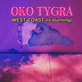 Oko Tygra - West Coast (Is Burning)