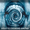 Solo Te Escucho Gritar - Single