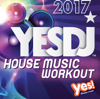 Yes!DJ House Music Workout 2017 - Yes Fitness Music