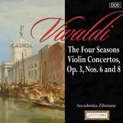 Vivaldi: The 4 Seasons - Violin Concertos, Op. 3, Nos. 6 and 8 by Accademia Ziliniana & Jindrich Pazdera album reviews, ratings, credits