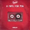 A Tape For You