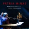 Pátria Minas (feat. Paula Fernandes) [Ao Vivo] - Marcus Viana lyrics