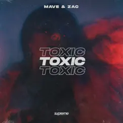 Toxic - Single by Mave & Zac album reviews, ratings, credits
