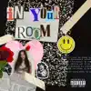 In Your Room - Single album lyrics, reviews, download