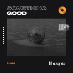 Something Good - Single by Guapa album reviews, ratings, credits