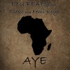 Aye (feat. Tseko & Femi Koya) - Single