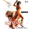 Aitraaz (Remix) album lyrics, reviews, download
