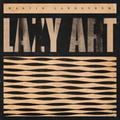 Lazy Art - Martin Landstrom